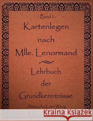 Kartenlegen nach Mlle. Lenormand - Lehrbuch der Grundkenntnisse: Band 1 Weng, Alexandra Lara 9783833499838 Books on Demand