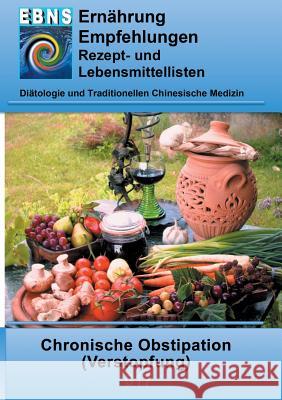 Ernährung bei Chronischer Obstipation (Verstopfung): Diätetik - Gastrointestinaltrakt - Dünndarm und Dickdarm - Chronische Obstipation (Verstopfung) Miligui, Josef 9783833499883