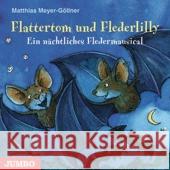 Flattertom und Flederlilly, Audio-CD : Ein nächtliches Fledermausical Meyer-Göllner, Matthias 9783833724107