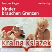 Kinder brauchen Grenzen, 1 Audio-CD : Der Vortrag Rogge, Jan-Uwe 9783833724718 Jumbo Neue Medien