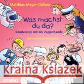 Was machst du da? Berufe raten mit der Zappelbande, Audio-CD Meyer-Göllner, Matthias 9783833727962