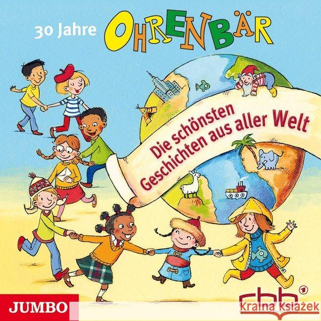 30 Jahre Ohrenbär, 1 Audio-CD : Die schönsten Geschichten aus aller Welt, Lesung Welsh, Renate; Kurt, Kemal 9783833737206 Jumbo Neue Medien