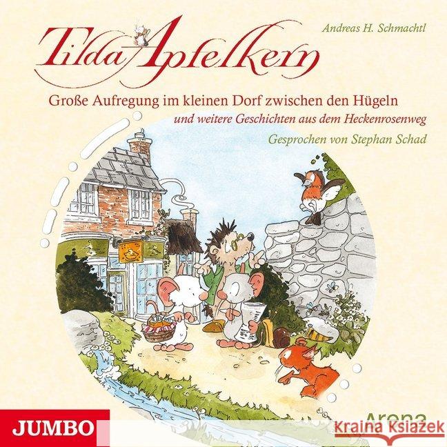 Tilda Apfelkern - Große Aufregung im kleinen Dorf zwischen den Hügeln, 1 Audio-CD : und weitere Geschichten aus dem Heckenrosenweg, Lesung Schmachtl, Andreas H. 9783833737329