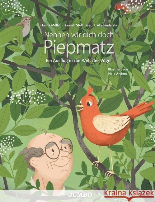 Nennen wir dich doch Piepmatz : Ein Ausflug in die Welt der Vögel Müller, Hanna; Stollmayer, Hannah; Swiderski, Carla 9783833740008