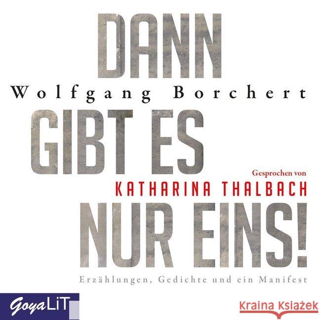 Dann gibt es nur eins! Erzählungen, Gedichte und ein Manifest, 1 Audio-CD : CD Standard Audio Format, Lesung Wolfgang, Borchert 9783833740121