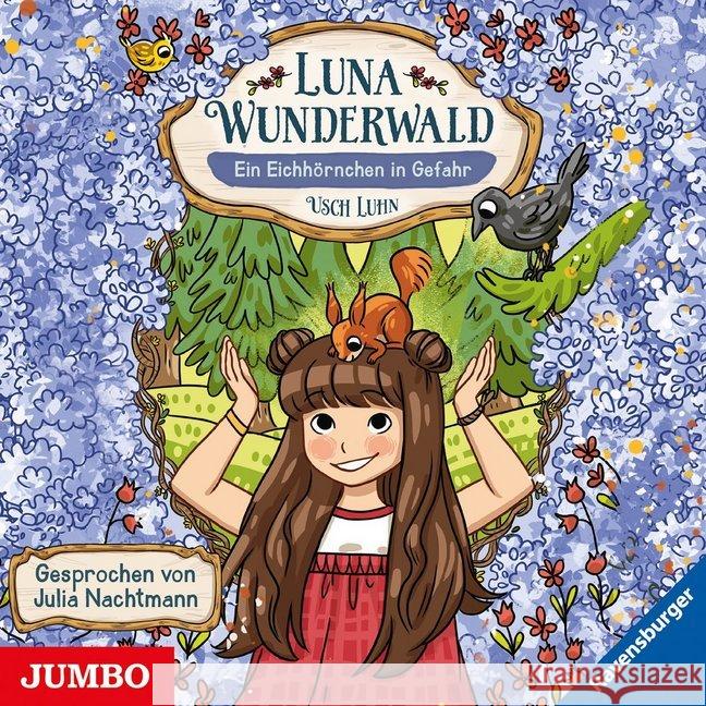 Luna Wunderwald - Ein Eichhörnchen in Gefahr, Audio-CD : [7], Lesung. CD Standard Audio Format Luhn, Usch 9783833741968