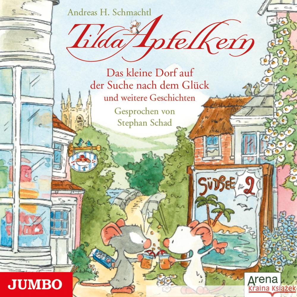 Tilda Apfelkern - Das kleine Dorf auf der Suche nach dem Glück und weitere Geschichten, 1 Audio-CD Schmachtl, Andreas H. 9783833742866
