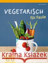 Vegetarisch für Faule Kintrup, Martin 9783833826276 Gräfe & Unzer