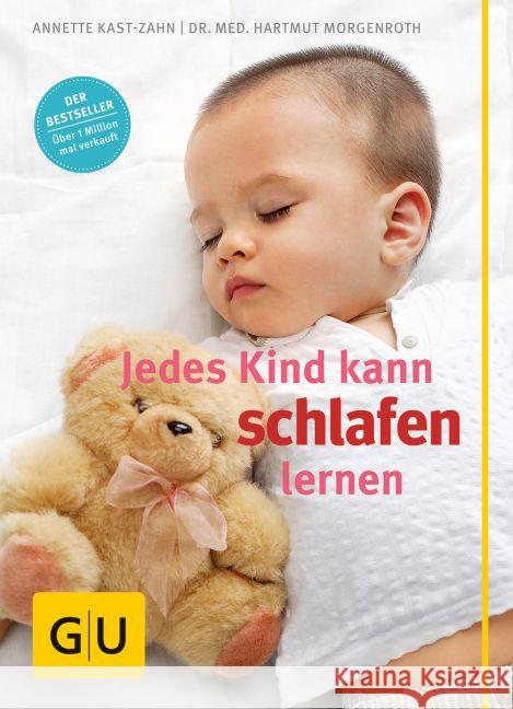 Jedes Kind kann schlafen lernen Kast-Zahn, Annette; Morgenroth, Hartmut 9783833836183 Gräfe & Unzer