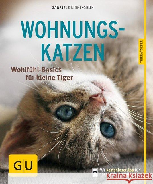 Wohnungskatzen : Wohlfühl-Basics für kleine Tiger. Inkl. App Linke-Grün, Gabriele 9783833836411 Gräfe & Unzer