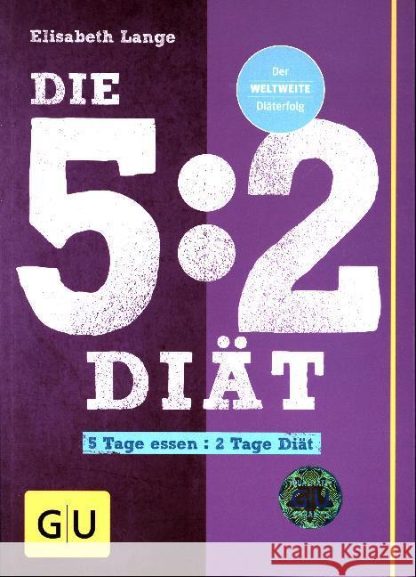 Die 5:2-Diät : 5 Tage essen : 2 Tage Diät Lange, Elisabeth 9783833838064