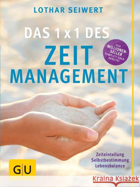 Das 1 x 1 des Zeitmanagement : Zeiteinteilung, Selbstbestimmung, Lebensbalance Seiwert, Lothar 9783833838590