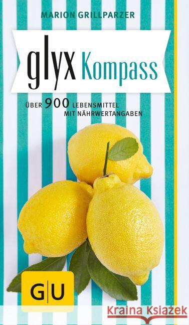 GLYX-Kompass : Über 900 Lebensmittel mit Nährwertangaben Grillparzer, Marion 9783833843181 Gräfe & Unzer