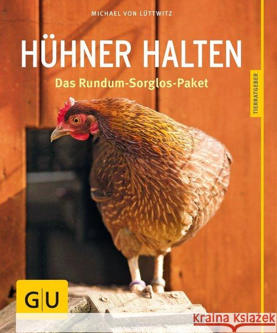 Hühner halten : Das Rundum-Sorglos-Paket Lüttwitz, Michael von 9783833848469 Gräfe & Unzer