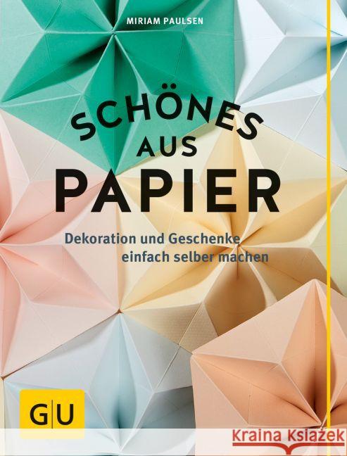 Schönes aus Papier : Dekoration und Geschenke einfach selber machen Paulsen, Miriam 9783833852121 Gräfe & Unzer