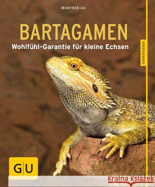 Bartagamen : Wohlfühl-Garantie für kleine Echsen Au, Manfred 9783833852183 Gräfe & Unzer