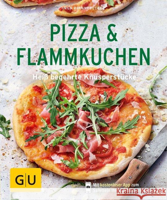 Pizza & Flammkuchen : Heiß begehrte Knusperstücke. Mit kostenloser App zum Sammeln Ihrer Lieblingsrezepte Pfannebecker, Inga 9783833853340