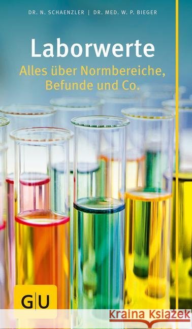 Laborwerte : Alles über Normbereiche, Befunde und Co. Schaenzler, Nicole; Bieger, Wilfried P. 9783833854002 Gräfe & Unzer