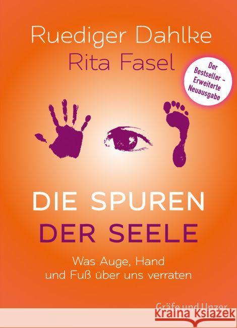 Die Spuren der Seele : Was Hand, Fuß und Augen über uns verraten Dahlke, Ruediger; Fasel, Rita 9783833855221 Gräfe & Unzer