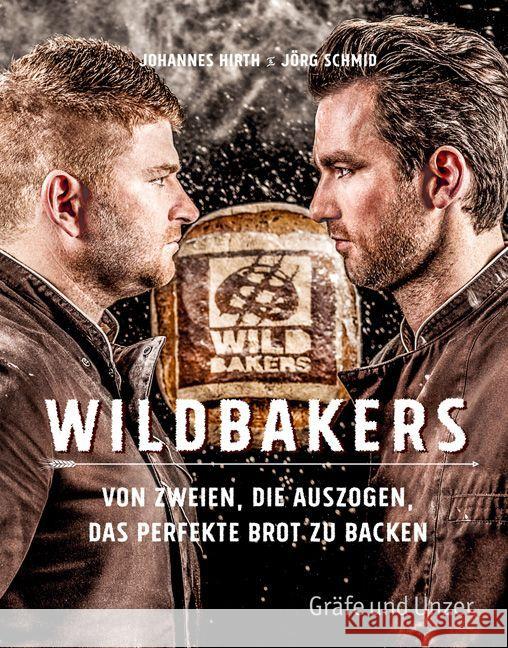 Wildbakers : Von zweien, die auszogen, um das perfekte Brot zu backen Hirth, Johannes; Schmid, Jörg 9783833855269