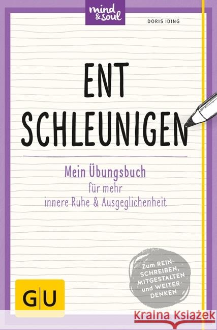 Entschleunigen : Mein Übungsbuch für mehr innere Ruhe & Ausgeglichenheit. Zum Reinschreiben, Mitgestalten und Weiterdenken Iding, Doris 9783833858581 Gräfe & Unzer