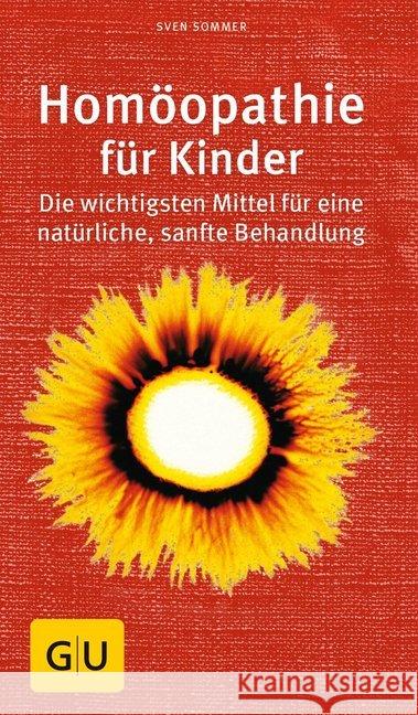 Homöopathie für Kinder : Die wichtigsten Mittel für eine natürliche, sanfte Behandlung Sommer, Sven 9783833859922 Gräfe & Unzer