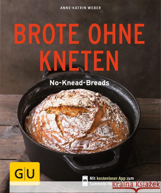 Brote ohne Kneten : No-Knead-Breads. Mit kostenloser App zum Sammeln Ihrer Lieblingsrezepte Weber, Anne-Katrin 9783833861604