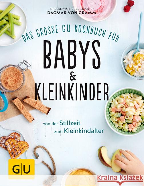 Das große GU Kochbuch für Babys & Kleinkinder : Von der Stillzeit bis zum Kleinkindalter Cramm, Dagmar von 9783833862618 Gräfe & Unzer