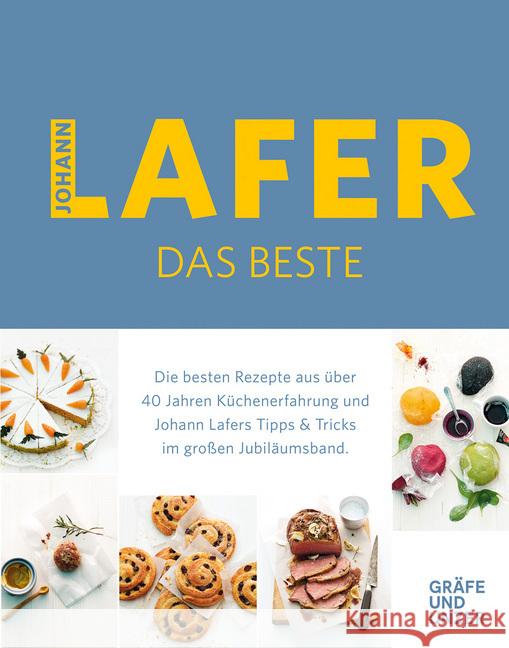 Johann Lafer - Das Beste : Über 500 Gerichte aus über 40 Jahren Küchenpraxis. Johann Lafers beste Rezepte. Tipps & Tricks im großen Jubiläumsband Lafer, Johann 9783833864100 Gräfe & Unzer