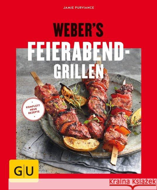 Weber's Feierabend-Grillen : Mit kostenloser App zum Sammeln Ihrer Lieblingsrezepte Purviance, Jamie 9783833865381