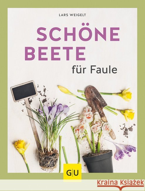 Schöne Beete für Faule Weigelt, Lars 9783833867538