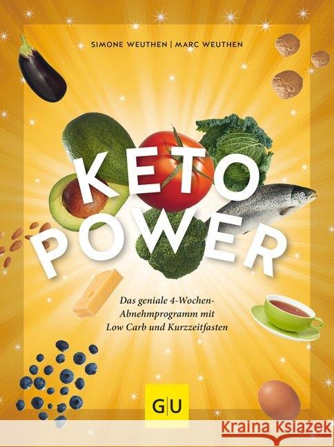 Keto-Power : Das geniale 4-Wochen-Abnehmprogramm mit Low Carb und Kurzzeitfasten Weuthen, Simone; Weuthen, Marc 9783833868375 Gräfe & Unzer