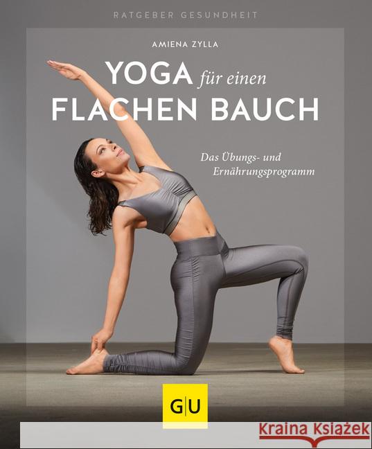 Yoga für einen flachen Bauch : Das Übungs- und Ernährungsprogramm Zylla, Amiena 9783833868856 Gräfe & Unzer