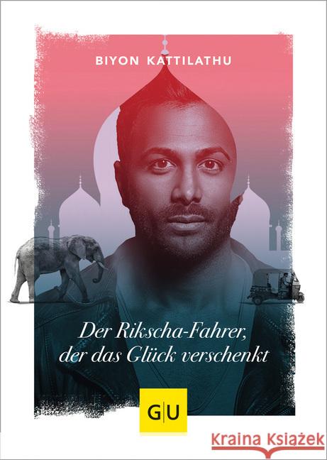 Der Rikscha-Fahrer, der das Glück verschenkt Biyon, Kattilathu 9783833869501 Gräfe & Unzer