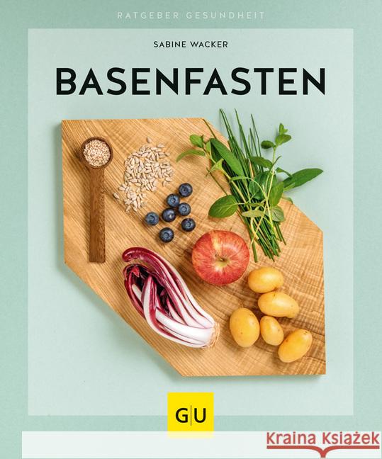 Basenfasten : Sanft entlasten und dauerhaft abnehmen Wacker, Sabine 9783833871153