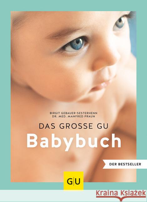 Das große GU Babybuch Gebauer-Sesterhenn, Birgit; Praun, Manfred 9783833872198 Gräfe & Unzer