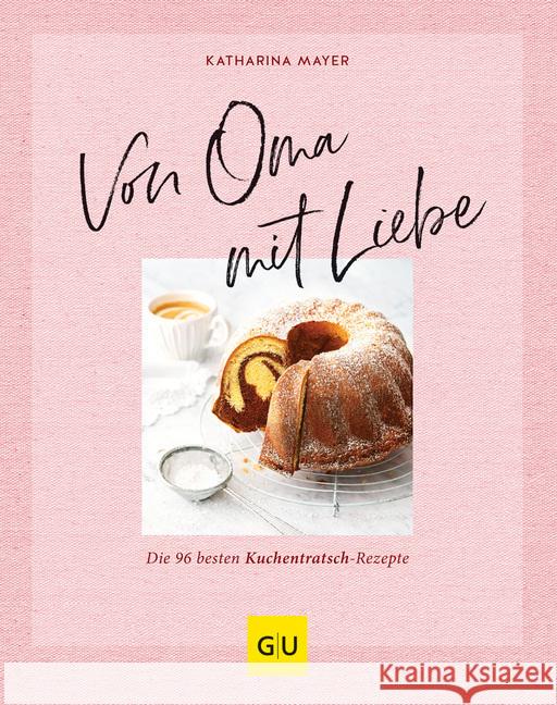 Von Oma mit Liebe : Die besten Kuchentratsch-Rezepte Mayer, Katharina 9783833872228 Gräfe & Unzer