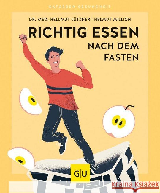 Richtig essen nach dem Fasten : Schlank bleiben mit dem bewährten Aufbauprogramm Lützner, Hellmut; Million, Helmut 9783833873553 Gräfe & Unzer