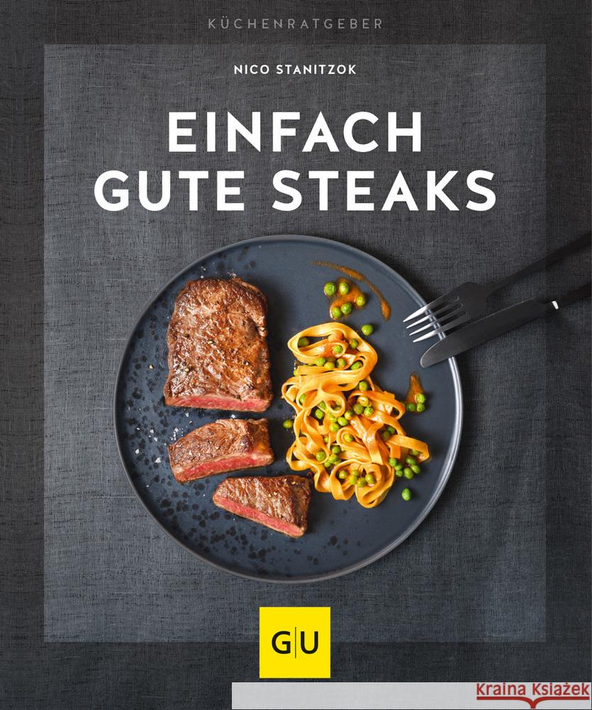 Einfach gute Steaks Stanitzok, Nico 9783833875410 Gräfe & Unzer