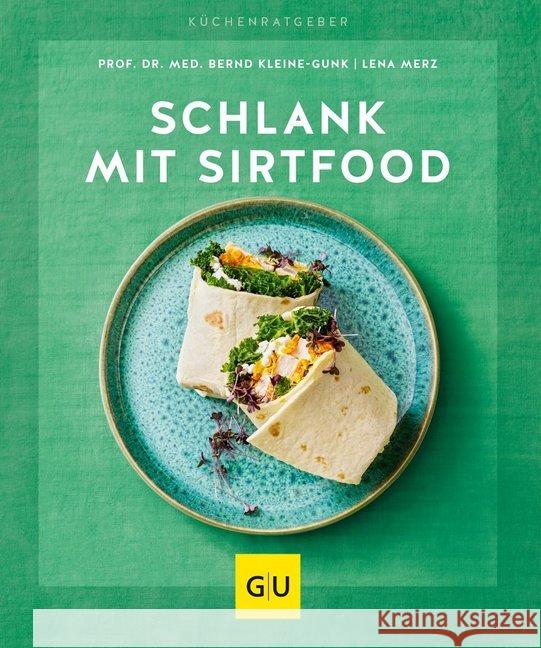 Schlank mit Sirtfood Kleine-Gunk, Bernd; Merz, Lena 9783833877025