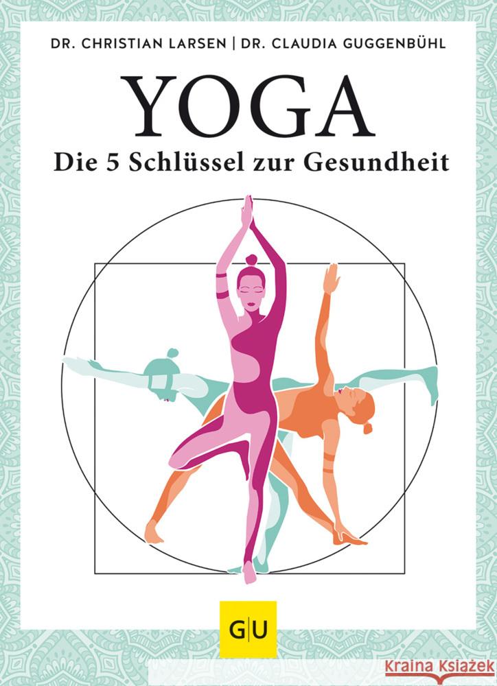 Yoga - die 5 Schlüssel zur Gesundheit Larsen, Christian, Guggenbühl, Claudia 9783833878961