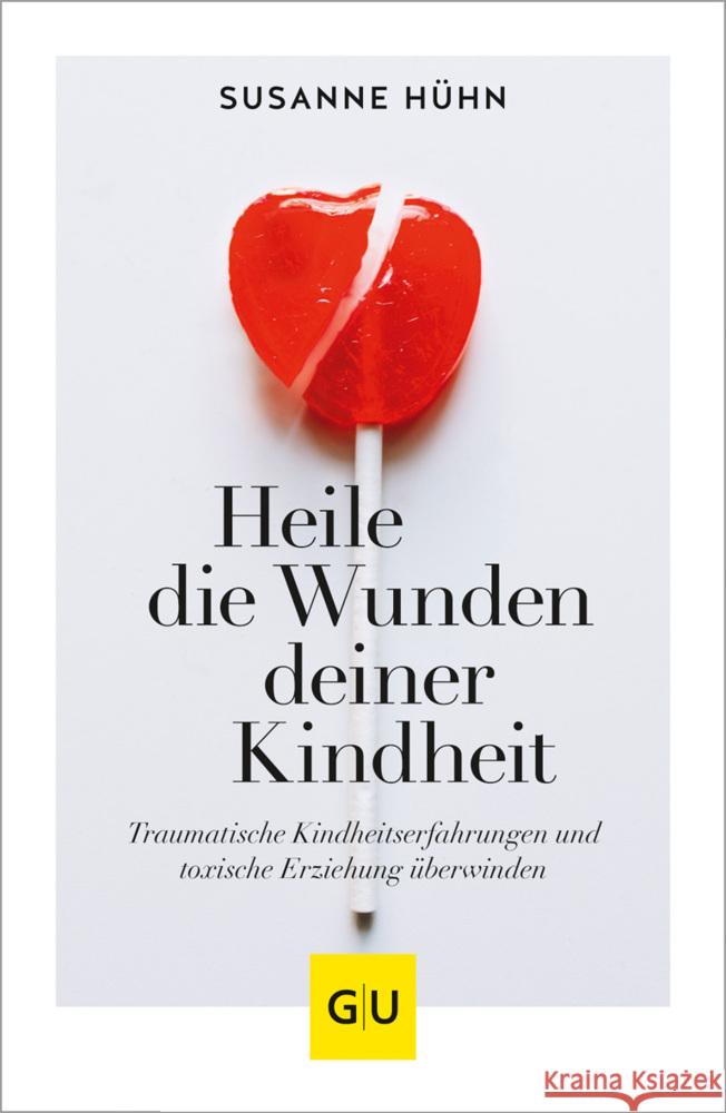 Heile die Wunden deiner Kindheit Hühn, Susanne 9783833879715