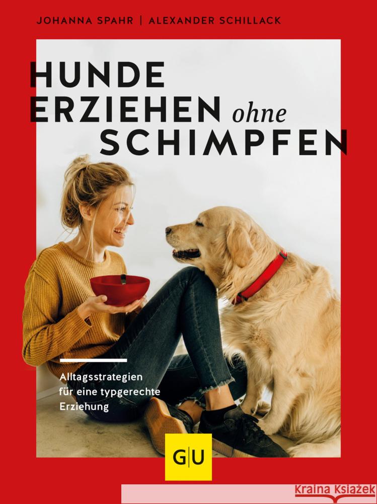Hunde erziehen ohne Schimpfen Schillack, Alexander, Spahr, Johanna 9783833884702 Gräfe & Unzer