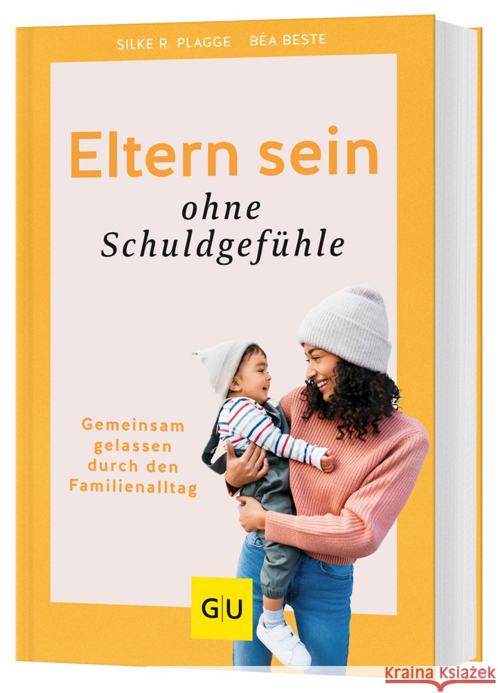 Eltern sein ohne Schuldgefühle Beste, Béa, Plagge, Silke R. 9783833885488