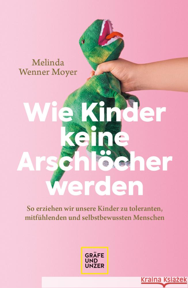 Wie Kinder keine Arschlöcher werden Wenner-Moyer, Melinda 9783833886454 Gräfe & Unzer