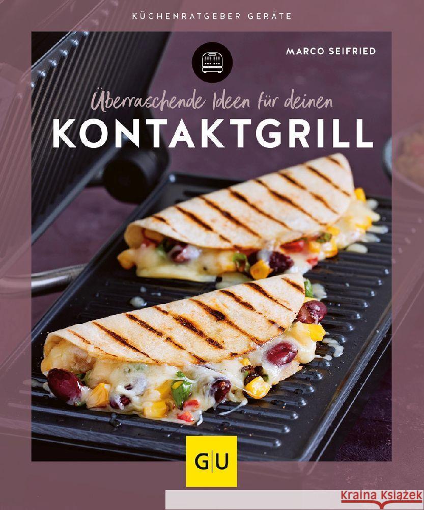 Überraschende Ideen für deinen Kontaktgrill Seifried, Marco 9783833886645 Gräfe & Unzer