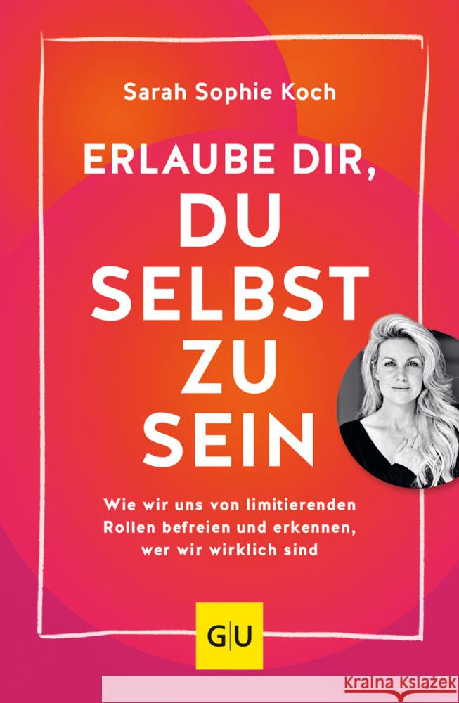 Erlaube dir, du selbst zu sein Koch, Sarah Sophie 9783833888786