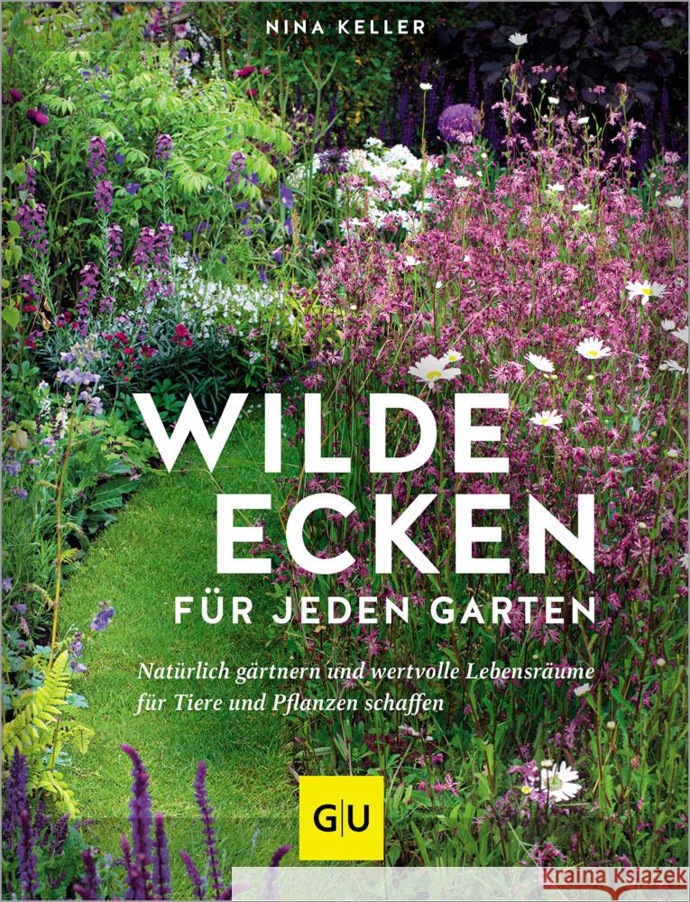 Wilde Ecken für jeden Garten Keller, Nina 9783833889714 Gräfe & Unzer