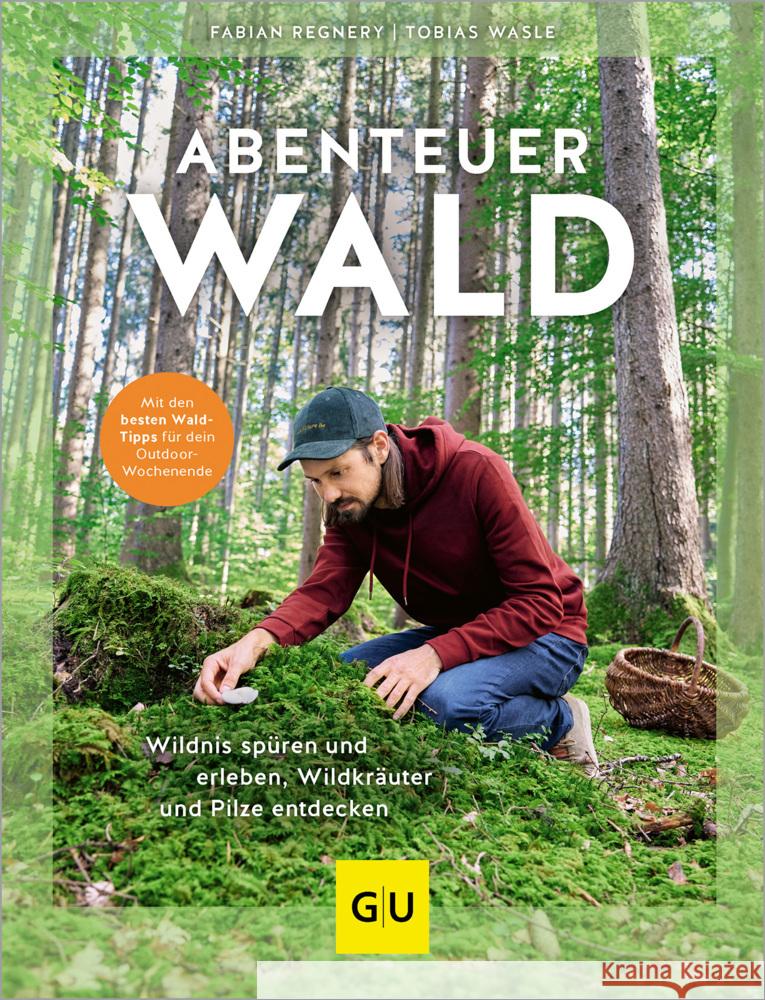 Abenteuer Wald Regnery, Fabian, Wasle, Tobias 9783833889844 Gräfe & Unzer