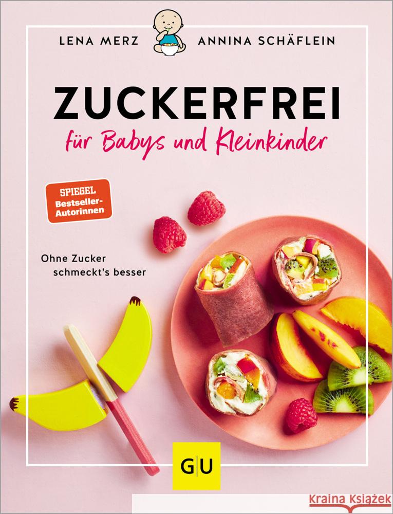 Zuckerfrei für Babys und Kleinkinder Schäflein, Annina, Merz, Lena 9783833892769 Gräfe & Unzer